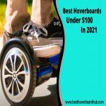 Best Hoverboard Under $100 & Reviews 2021