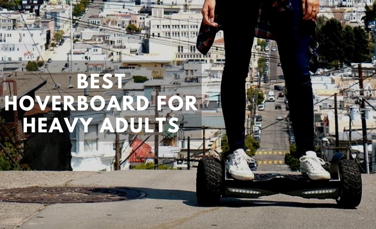 Best Hoverboard for Heavy Adults